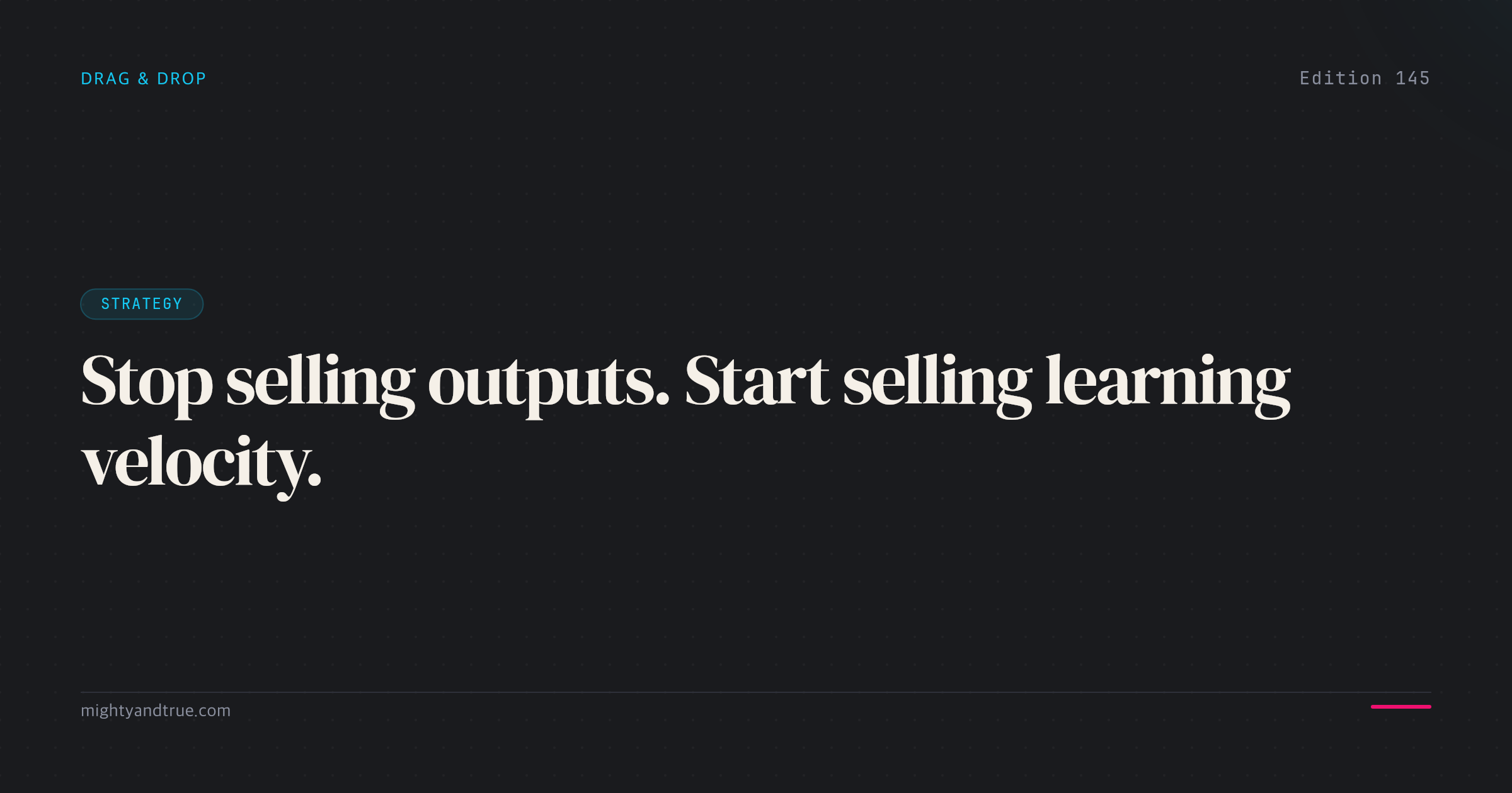 Stop selling outputs. Start selling learning velocity.