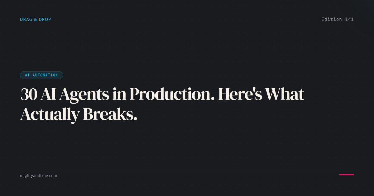 30 AI Agents in Production. Here's What Actually Breaks.