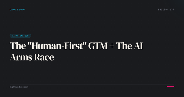 The "Human-First" GTM + The AI Arms Race